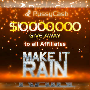 Graphics sizzle to announce Pussycash ten-million dollar giveaway to all affiliates.