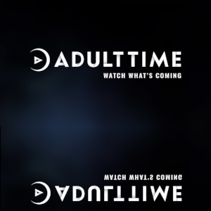 A moody, mysterious graphic for the Adult Time network, subheaded by "Watch What's Coming".