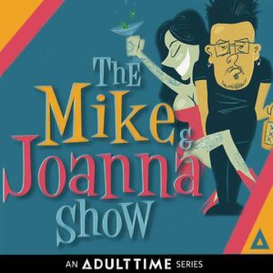 Adult Time Debuts ‘The Mike and Joanna Show’ First-Ever Original Video Podcast