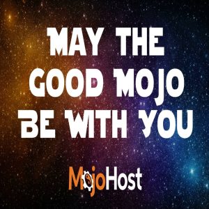 May The Good Mojo Be With You